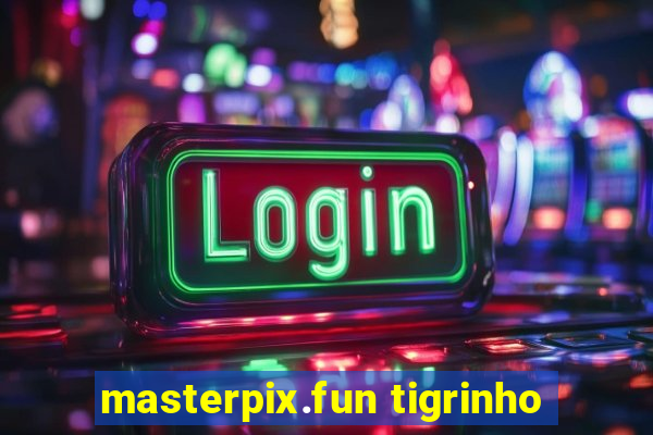 masterpix.fun tigrinho